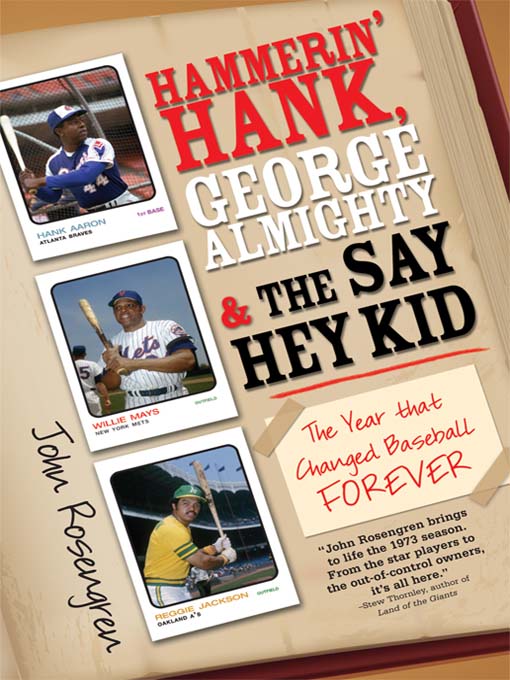 Title details for Hammerin' Hank, George Almighty and the Say Hey Kid by John Rosengren - Available